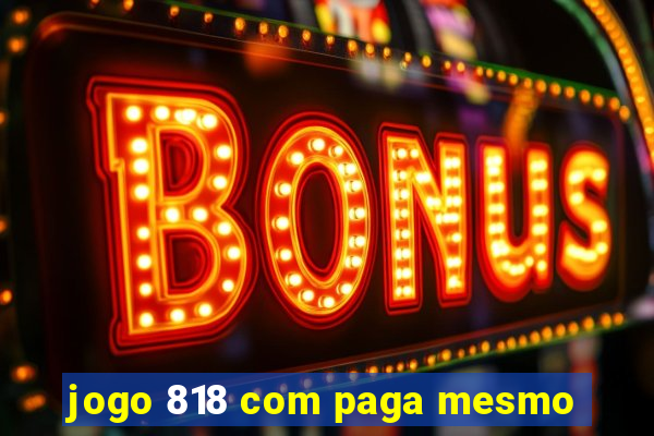 jogo 818 com paga mesmo